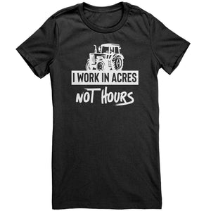 I Work In Acres Not Hours