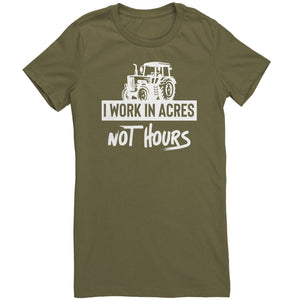 I Work In Acres Not Hours
