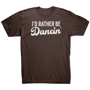 I'd Rather Be Dancin T-Shirt