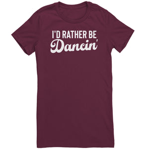 I'd Rather Be Dancin T-Shirt