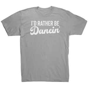 I'd Rather Be Dancin T-Shirt