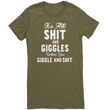 Load image into Gallery viewer, Its All Shit and Giggles Unless You Giggle and Shit T-Shirt

