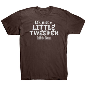 Its Just A Little Tweeper Said The Skunk T-Shirt