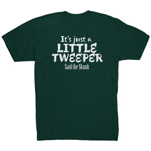 Its Just A Little Tweeper Said The Skunk T-Shirt