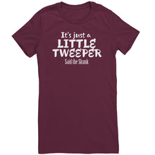 Load image into Gallery viewer, Its Just A Little Tweeper Said The Skunk T-Shirt
