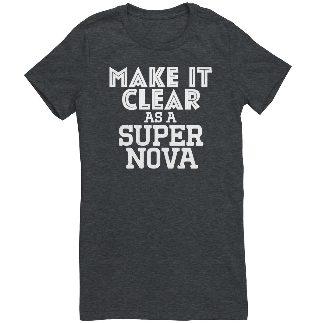 Make It Clear As a Super Nova T-Shirt