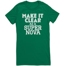 Load image into Gallery viewer, Make It Clear As a Super Nova T-Shirt
