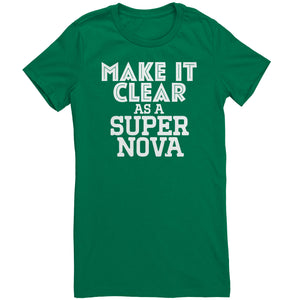 Make It Clear As a Super Nova T-Shirt