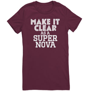Make It Clear As a Super Nova T-Shirt