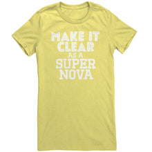Load image into Gallery viewer, Make It Clear As a Super Nova T-Shirt

