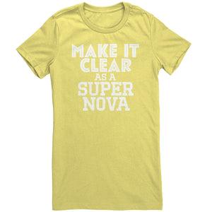 Make It Clear As a Super Nova T-Shirt