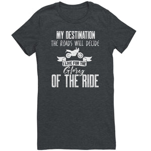 My Destination The Roads Will Decide I Live For The Glory Of The Ride