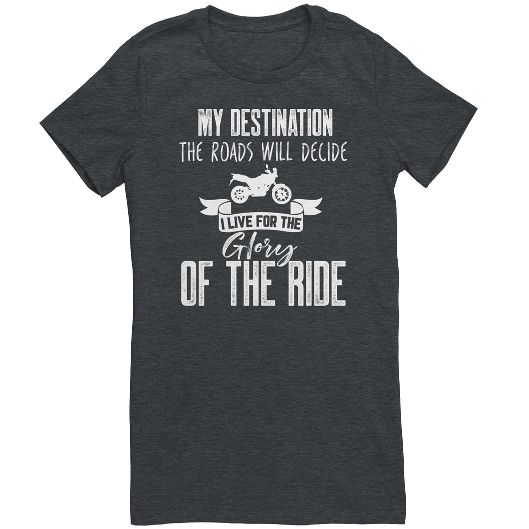 My Destination The Roads Will Decide I Live For The Glory Of The Ride