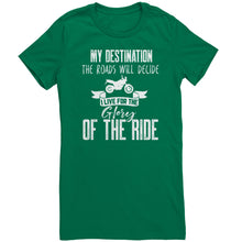 Load image into Gallery viewer, My Destination The Roads Will Decide I Live For The Glory Of The Ride
