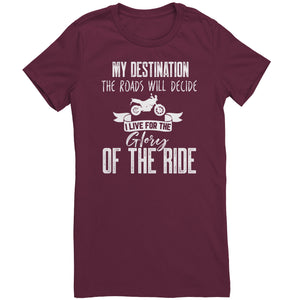 My Destination The Roads Will Decide I Live For The Glory Of The Ride