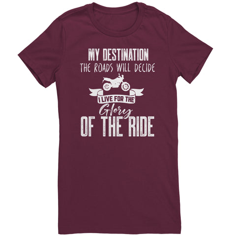 My Destination The Roads Will Decide I Live For The Glory Of The Ride