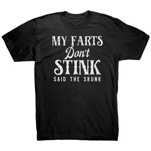 My Farts Don't Stink Said The Skunk T-Shirt