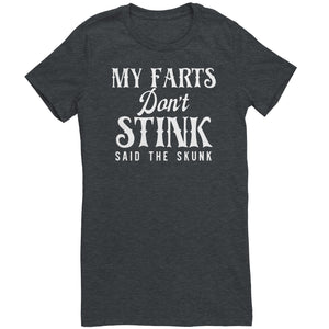 My Farts Don't Stink Said The Skunk T-Shirt
