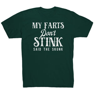 My Farts Don't Stink Said The Skunk T-Shirt