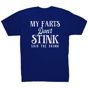 My Farts Don't Stink Said The Skunk T-Shirt