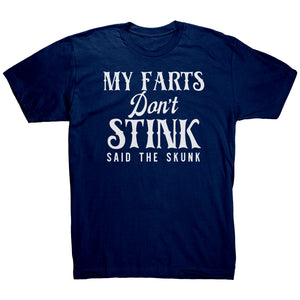 My Farts Don't Stink Said The Skunk T-Shirt