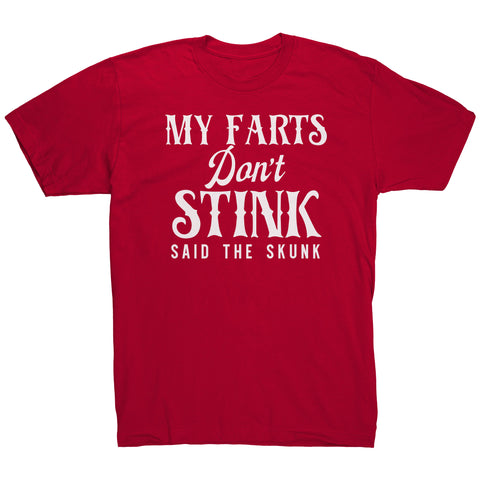 My Farts Don't Stink Said The Skunk T-Shirt