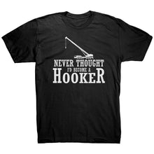 Load image into Gallery viewer, Never Thought I&#39;d Become A Hooker
