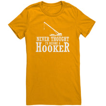 Load image into Gallery viewer, Never Thought I&#39;d Become A Hooker
