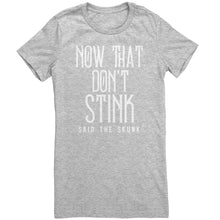 Load image into Gallery viewer, Now That Don&#39;t Stink Said The Skunk T-Shirt
