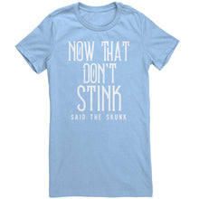 Load image into Gallery viewer, Now That Don&#39;t Stink Said The Skunk T-Shirt
