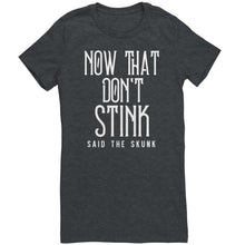 Load image into Gallery viewer, Now That Don&#39;t Stink Said The Skunk T-Shirt
