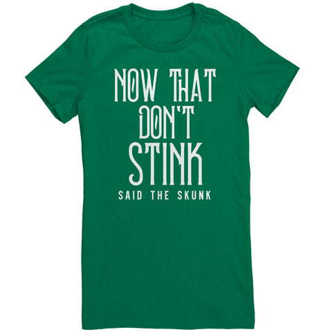 Now That Don't Stink Said The Skunk T-Shirt