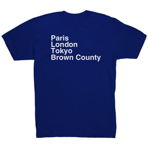 Paris London Tokyo Brown County