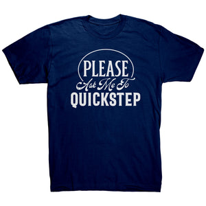 Please Ask Me To Quickstep Dance t-shirt
