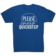 Load image into Gallery viewer, Please Ask Me To Quickstep Dance t-shirt
