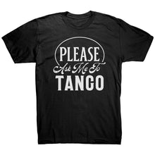 Load image into Gallery viewer, Please Ask Me To Tango dance t-shirt
