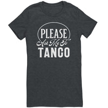 Load image into Gallery viewer, Please Ask Me To Tango dance t-shirt
