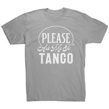 Load image into Gallery viewer, Please Ask Me To Tango dance t-shirt
