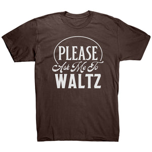 Please Ask Me To Waltz dance t-shirt