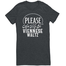 Load image into Gallery viewer, Please Ask Me To Viennese Waltz dance t-shirt
