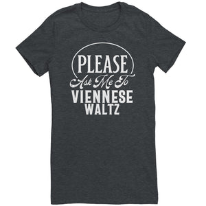 Please Ask Me To Viennese Waltz dance t-shirt