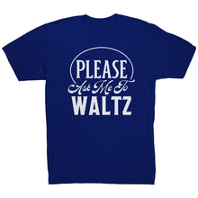 Load image into Gallery viewer, Please Ask Me To Waltz dance t-shirt

