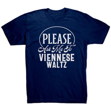 Load image into Gallery viewer, Please Ask Me To Viennese Waltz dance t-shirt
