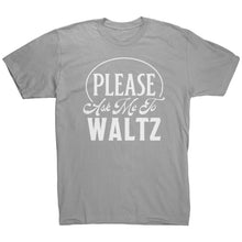 Load image into Gallery viewer, Please Ask Me To Waltz dance t-shirt
