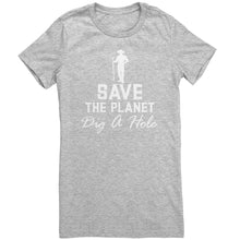 Load image into Gallery viewer, Save The Planet Dig A Hole t-shirt

