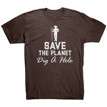Load image into Gallery viewer, Save The Planet Dig A Hole t-shirt
