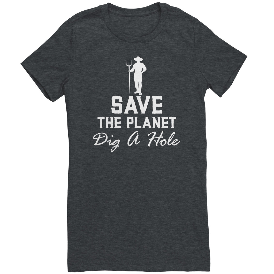 Save The Planet Dig A Hole t-shirt