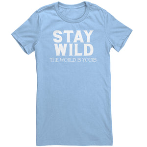 Stay Wild The World Is Yours