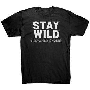 Stay Wild The World Is Yours