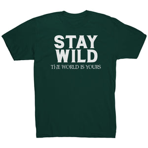 Stay Wild The World Is Yours